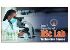 Top 7 Benefits of a BSc Lab Technician Course