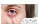 How To Prevent Eye Damage From Diabetes: Top 10 Steps