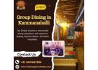 Group Dining in Kammanahalli