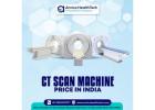 CT Scan Machine Price in India