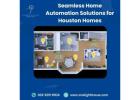 Seamless Home Automation Solutions for Houston Homes