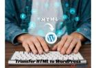 The Easiest Way to Transfer HTML to WordPress | HireWPGeeks