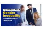 Top 6 Myths About Gender Inequality in the Workplace Debunked