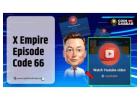 X Empire Episode Code 66 जानिए 14 अक्टूबर का कोड