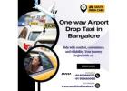 One way Airport Drop Taxi in Bangalore