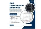 Excellent CAD Conversion Services Provider in California, USA