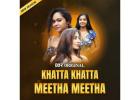 Watch Now Khatta Khatta Metha Metha Season 3 | Best Web Series - EORTV