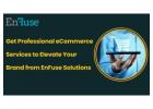 Get Professional eCommerce Services to Elevate Your Brand from EnFuse