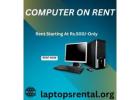 computer on rent in mumbai Rs.500 Only