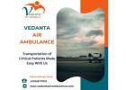 Pick Vedanta Air Ambulance from Kolkata to Transfer the Patient without Risk