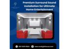 Premium Surround Sound Installation for Ultimate Home Entertainment