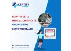 How to Get a Medical certificate online from CertifyMyHealth