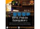 Best Pub in Bangalore | Best Pub in Kammanahalli