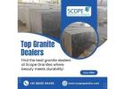 Top Granite Dealers in 