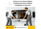 Enhance Your Movie Nights: Professional Home Theater Installation in Houston