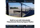 Build to Last with Unbreakable Polycarbonate Sheets by Kapoor Plastics