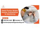 Heat Pump Water Heater Installation in Monterey