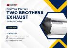 Find Your Perfect two brothers exhaust in the UK Today