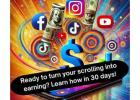 Ready to turn your scrolling into earning? Learn how in 30 days!