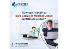  How can I obtain a Sick Leave or Medical Leave certificate online?