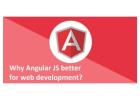 Why Angular JS better for web development?