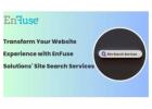 Transform Your Website Experience with EnFuse Solutions' Site Search Services