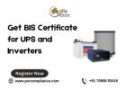 Get BIS Certificate for UPS and Inverters