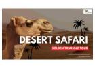 Desert Safari with Golden Triangle: A Journey Through Heritage and Sand Dunes