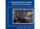 Houston Home Theater Installation: Create Your Ideal Viewing Space