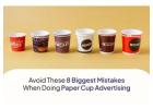 Paper Cup Advertising: 8 Mistakes to Avoid for Maximum Impact