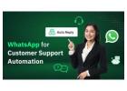 WhatsApp for Customer Support Automation: Using WebMaxy Support 