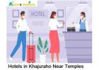 Hotels in Khajuraho Near Temples