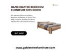 Handcrafted Bedroom Furniture Sets Online