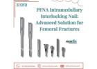 PFNA Intramedullary Interlocking Nail: Advanced Solution for Femoral Fractures