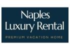  Discover Naples Luxury Rental: Your Perfect Luxury Vacation Rental in Naples, FL