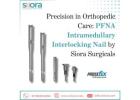 Precision in Orthopedic Care: PFNA Intramedullary Interlocking Nail by Siora Surgicals