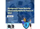 Montgomery Home Security: Advanced Systems for Peace of Mind