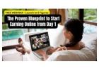 The Proven Blueprint to Start Earning Online from Day 1