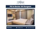 Affordable and Comfortable PG in Sector 44 Gurgaon for Girls