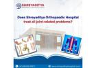 Does Shreyaditya Orthopaedic Hospital treat all joint-related problems?