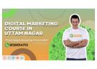 Digital Marketing Course in Uttam Nagar