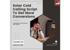 Solar Cold Calling Script To Get More Conversions