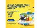 Cheap Flights from Washington to Dallas $99