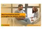 Best Psychiatrist Doctor in Gurgaon for Holistic Healing