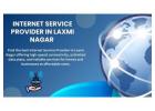 Upgrade Your Internet Experience with Top ISPs in Laxmi Nagar