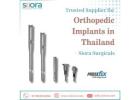 Trusted Supplier for Orthopedic Implants in Thailand – Siora Surgicals