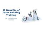 10 Benefits of Team Building Training for Organizational Success