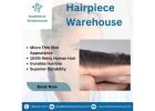 Shop Top-Quality Hairpieces at Hairpiece Warehouse – Your Alternative to Hair Direct