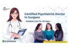 Certified Psychiatrist Doctor in Gurgaon – Reliable Care for All Ages