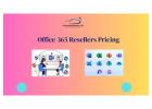 Affordable Office 365 Resellers Pricing for Your Business Needs